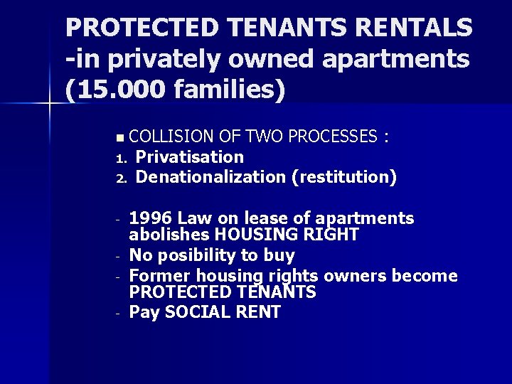 PROTECTED TENANTS RENTALS -in privately owned apartments (15. 000 families) n COLLISION OF TWO