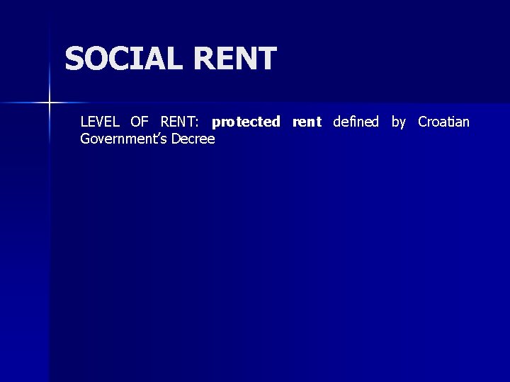 SOCIAL RENT LEVEL OF RENT: protected rent defined by Croatian Government’s Decree 