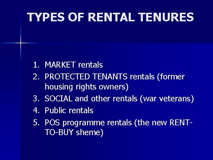 TYPES OF RENTAL TENURES 1. MARKET rentals 2. PROTECTED TENANTS rentals (former housing rights