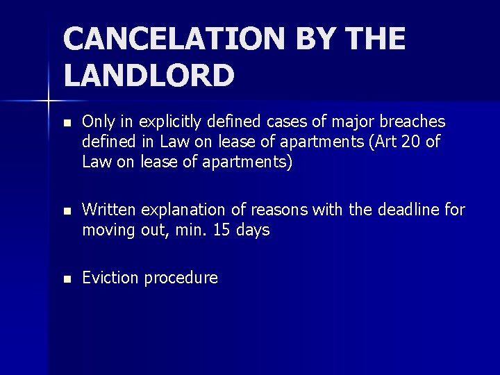 CANCELATION BY THE LANDLORD n Only in explicitly defined cases of major breaches defined