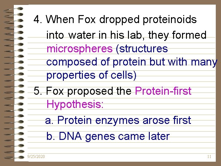4. When Fox dropped proteinoids into water in his lab, they formed microspheres (structures 4. When Fox dropped proteinoids into water in his lab, they formed microspheres (structures