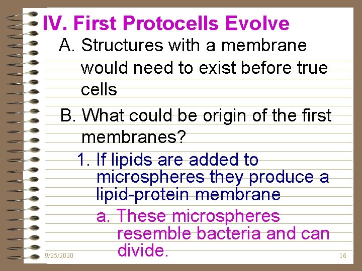 IV. First Protocells Evolve A. Structures with a membrane would need to exist before IV. First Protocells Evolve A. Structures with a membrane would need to exist before