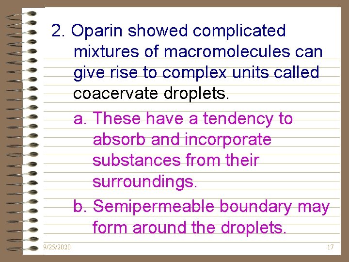 2. Oparin showed complicated mixtures of macromolecules can give rise to complex units called 2. Oparin showed complicated mixtures of macromolecules can give rise to complex units called