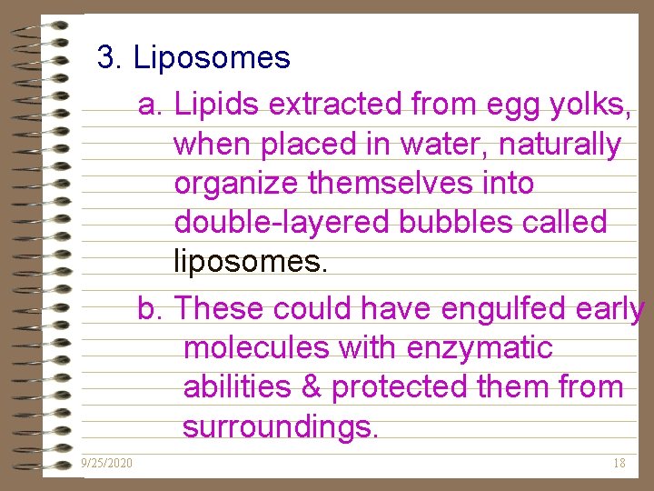 3. Liposomes a. Lipids extracted from egg yolks, when placed in water, naturally organize 3. Liposomes a. Lipids extracted from egg yolks, when placed in water, naturally organize
