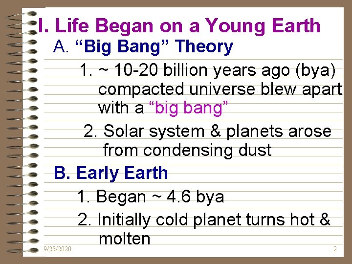 I. Life Began on a Young Earth A. “Big Bang” Theory 1. ~ 10 I. Life Began on a Young Earth A. “Big Bang” Theory 1. ~ 10