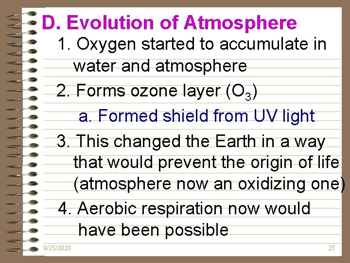 D. Evolution of Atmosphere 1. Oxygen started to accumulate in water and atmosphere 2. D. Evolution of Atmosphere 1. Oxygen started to accumulate in water and atmosphere 2.