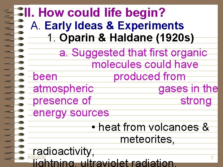 II. How could life begin? A. Early Ideas & Experiments 1. Oparin & Haldane II. How could life begin? A. Early Ideas & Experiments 1. Oparin & Haldane