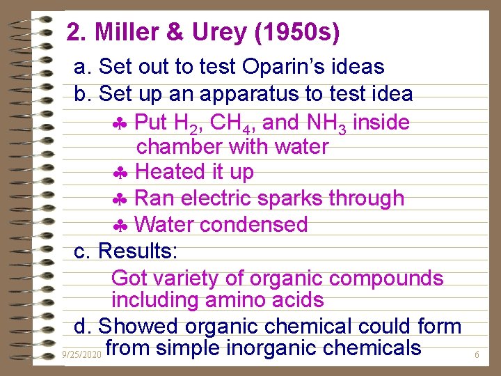 2. Miller & Urey (1950 s) a. Set out to test Oparin’s ideas b. 2. Miller & Urey (1950 s) a. Set out to test Oparin’s ideas b.