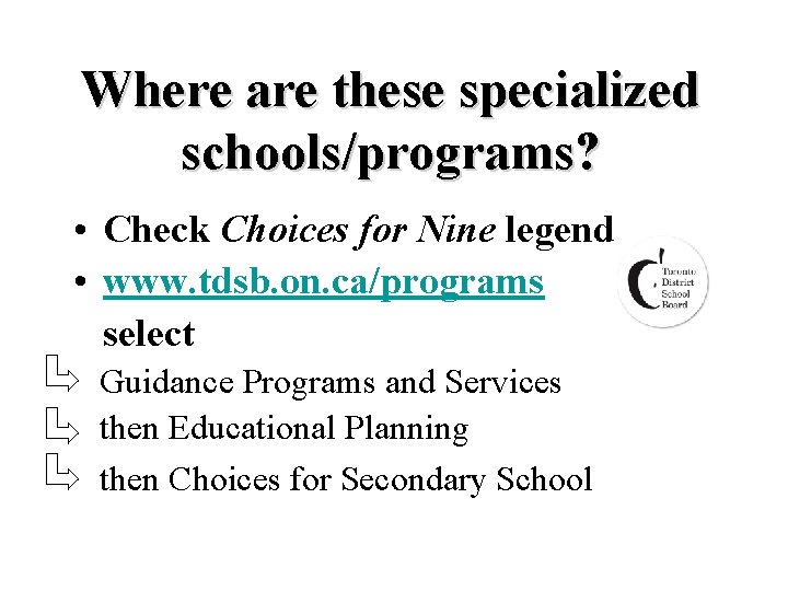 Where are these specialized schools/programs? • Check Choices for Nine legend • www. tdsb.