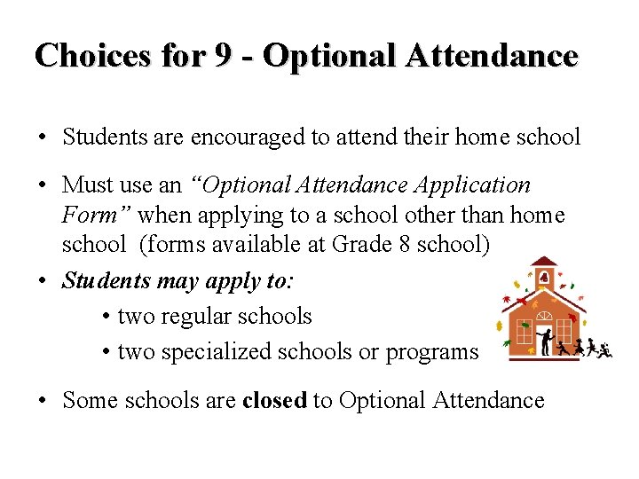 Choices for 9 - Optional Attendance • Students are encouraged to attend their home