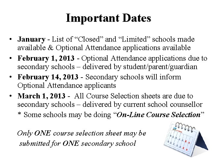 Important Dates • January - List of “Closed” and “Limited” schools made available &