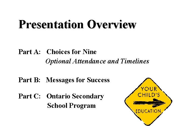 Presentation Overview Part A: A Choices for Nine Optional Attendance and Timelines Part B: