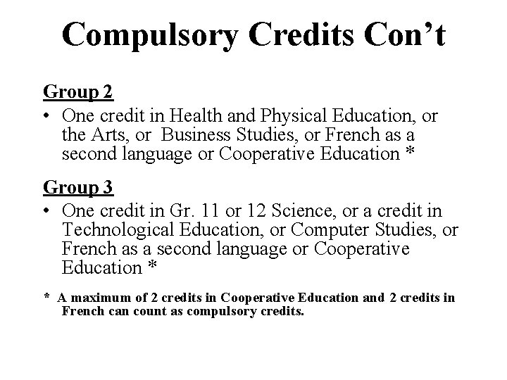Compulsory Credits Con’t Group 2 • One credit in Health and Physical Education, or