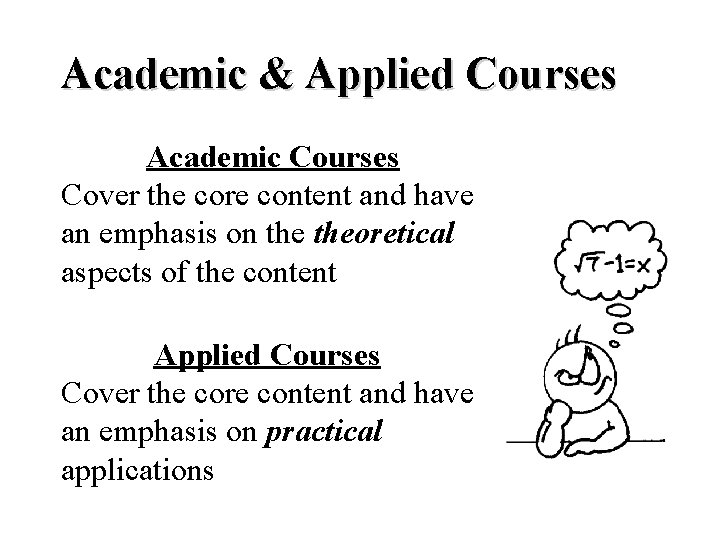 Academic & Applied Courses Academic Courses Cover the core content and have an emphasis