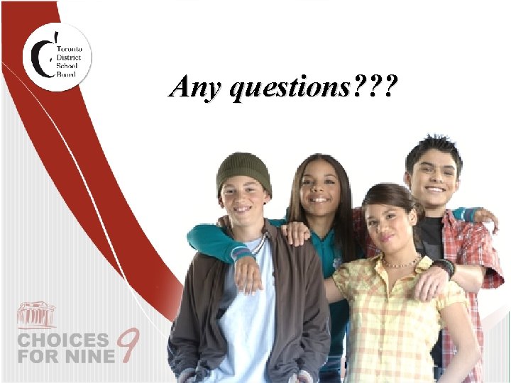 Any questions? ? ? 