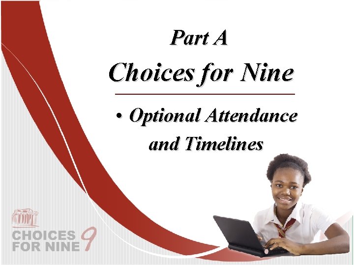 Part A Choices for Nine • Optional Attendance and Timelines 