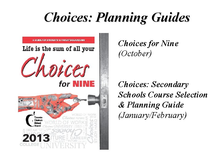Choices: Planning Guides Choices for Nine (October) Choices: Secondary Schools Course Selection & Planning