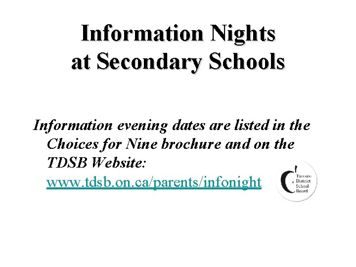 Information Nights at Secondary Schools Information evening dates are listed in the Choices for
