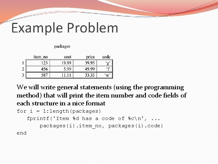 Example Problem We will write general statements (using the programming method) that will print