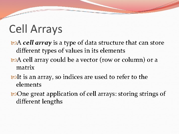 Cell Arrays A cell array is a type of data structure that can store