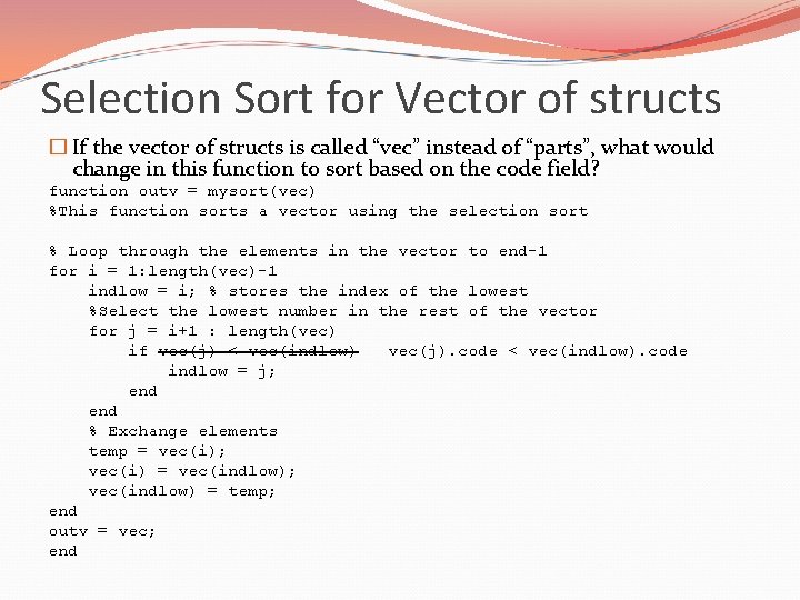 Selection Sort for Vector of structs � If the vector of structs is called