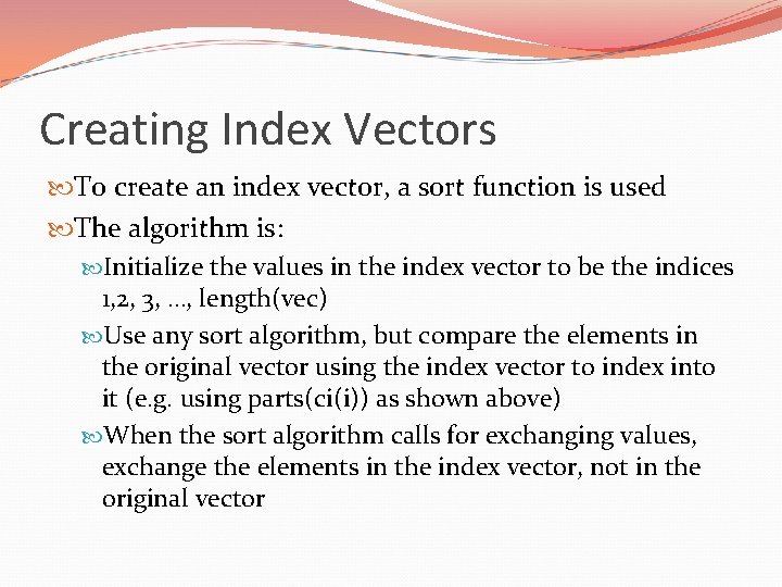 Creating Index Vectors To create an index vector, a sort function is used The
