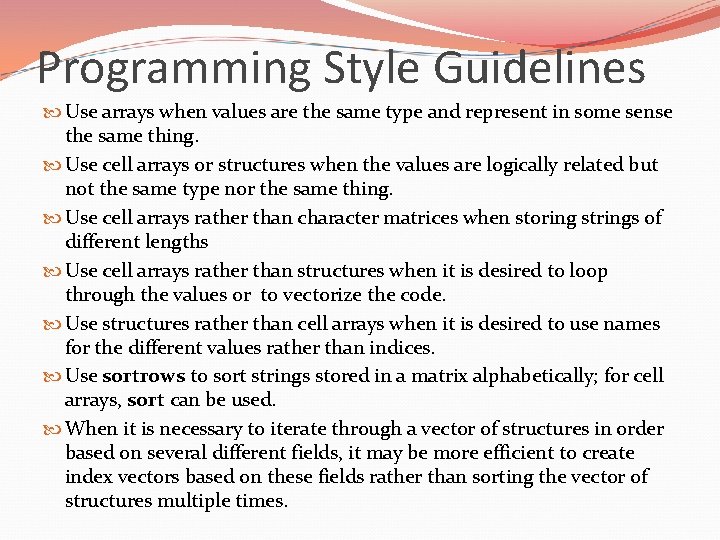 Programming Style Guidelines Use arrays when values are the same type and represent in