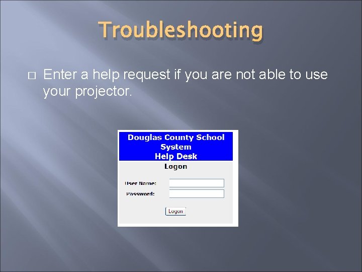 Troubleshooting � Enter a help request if you are not able to use your