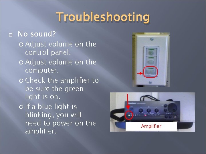 Troubleshooting No sound? Adjust volume on the control panel. Adjust volume on the computer.