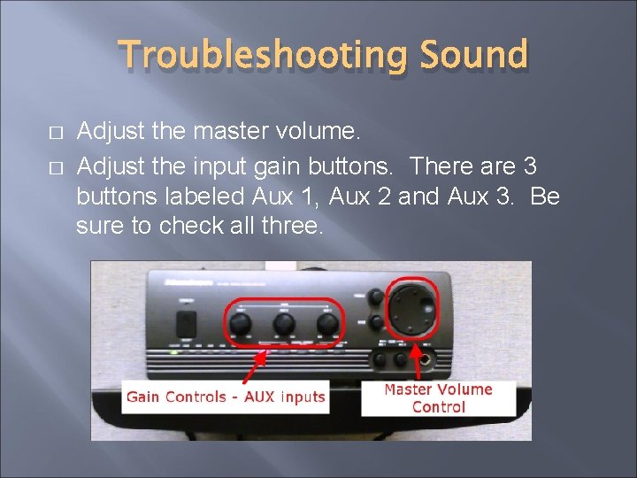 Troubleshooting Sound � � Adjust the master volume. Adjust the input gain buttons. There