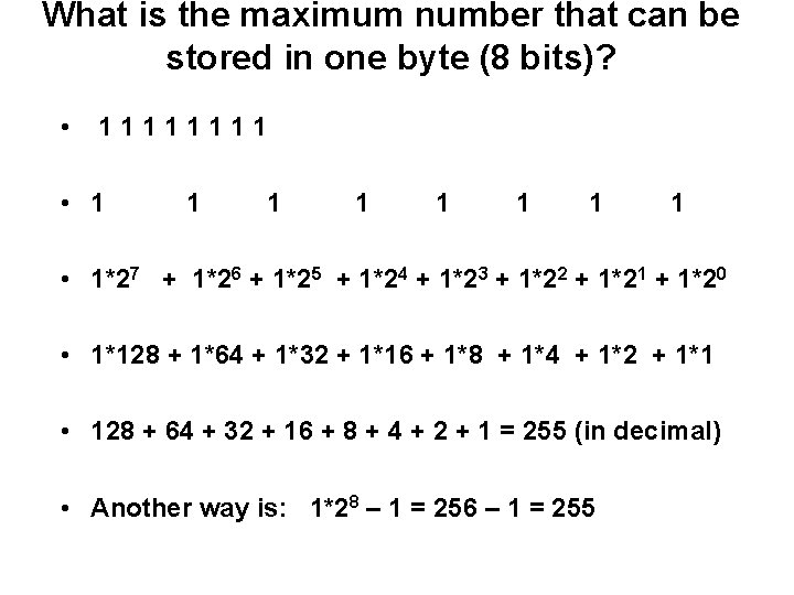 What is the maximum number that can be stored in one byte (8 bits)? What is the maximum number that can be stored in one byte (8 bits)?