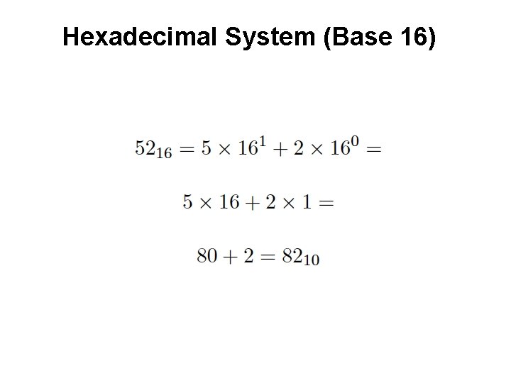Hexadecimal System (Base 16) Hexadecimal System (Base 16)