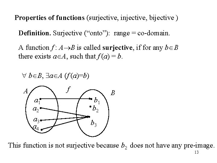 Properties of functions (surjective, injective, bijective ) Definition. Surjective (“onto”): range = co-domain. A