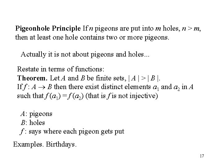 Pigeonhole Principle If n pigeons are put into m holes, n > m, then