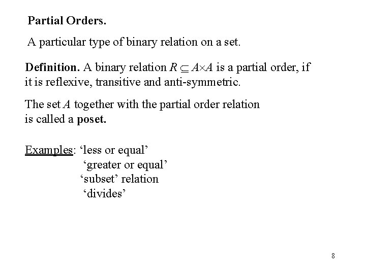 Partial Orders. A particular type of binary relation on a set. Definition. A binary