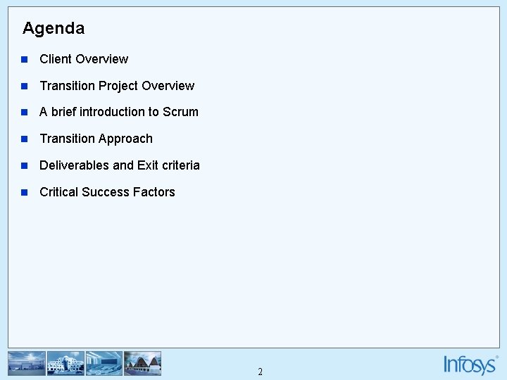 Agenda n Client Overview n Transition Project Overview n A brief introduction to Scrum