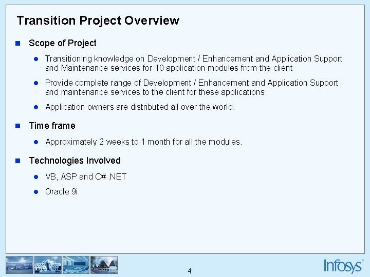 Transition Project Overview n Scope of Project l Transitioning knowledge on Development / Enhancement