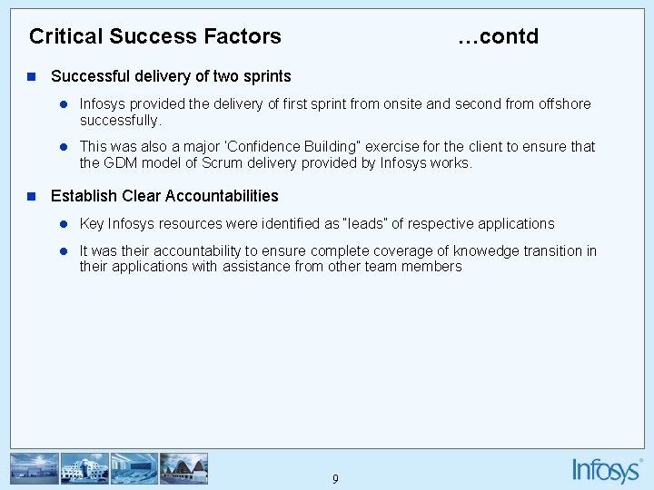 Critical Success Factors …contd n Successful delivery of two sprints l Infosys provided the