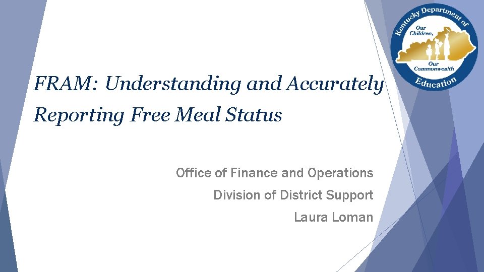 FRAM: Understanding and Accurately Reporting Free Meal Status Office of Finance and Operations Division