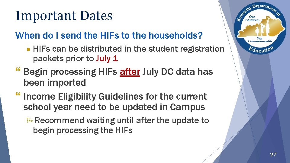 Important Dates When do I send the HIFs to the households? ● HIFs can