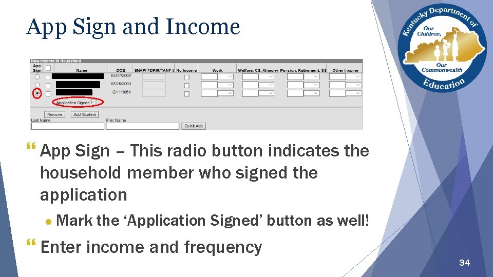 App Sign and Income } App Sign – This radio button indicates the household