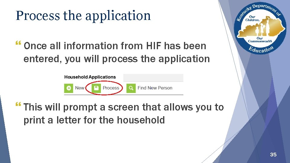 Process the application } Once all information from HIF has been entered, you will