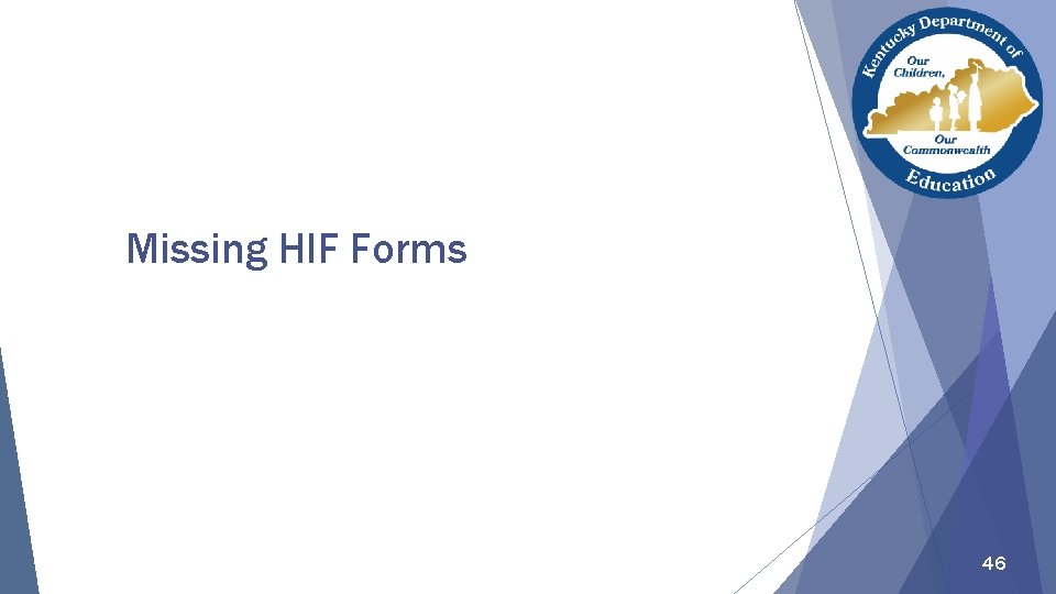 Missing HIF Forms 46 