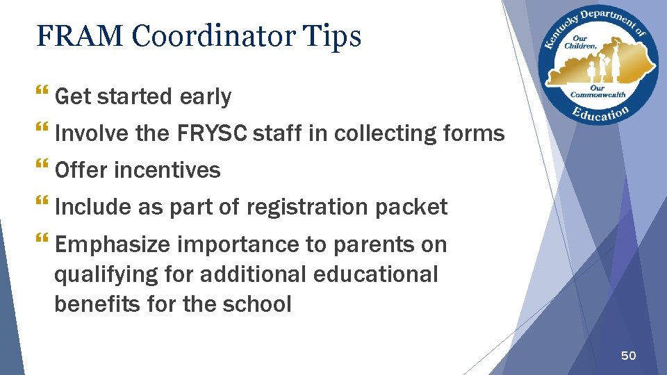 FRAM Coordinator Tips } Get started early } Involve the FRYSC staff in collecting