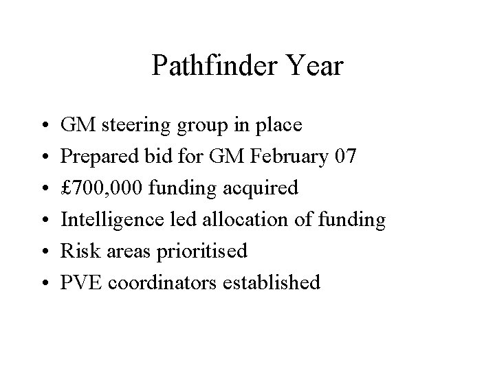 Pathfinder Year • • • GM steering group in place Prepared bid for GM