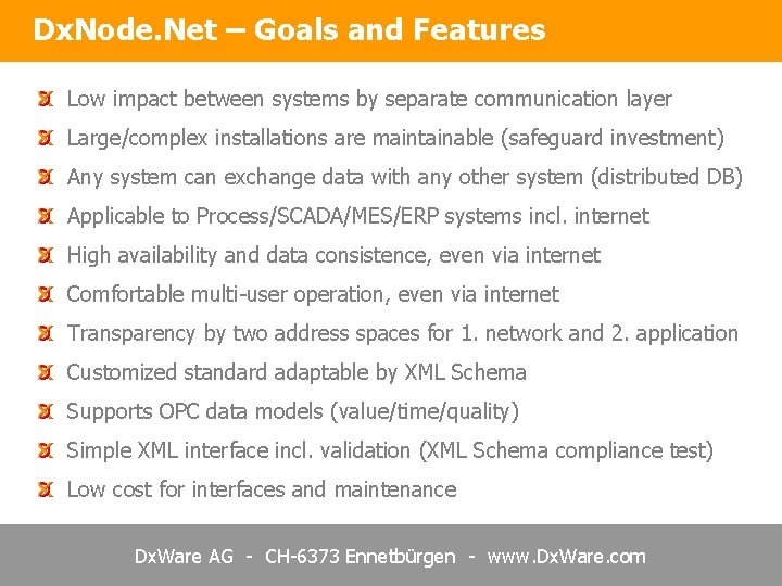 Dx. Node. Net – Goals and Features Low impact between systems by separate communication