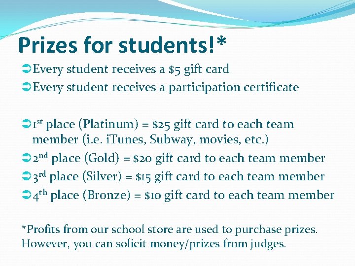 Prizes for students!* Every student receives a $5 gift card Every student receives a