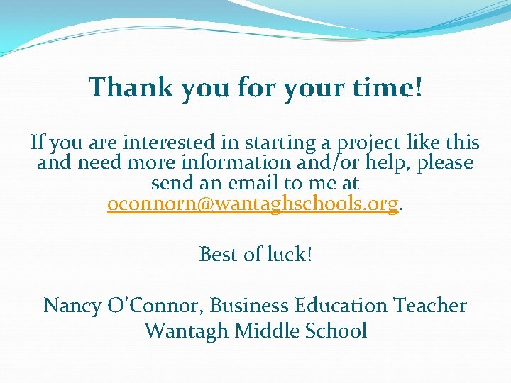 Thank you for your time! If you are interested in starting a project like