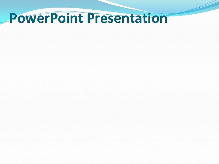 Power. Point Presentation 