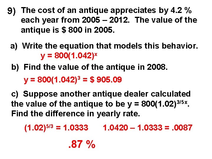 9) The cost of an antique appreciates by 4. 2 % each year from